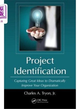 海外直订Project Identification: Capturing Great Ideas to Dramatically Improve Your Organ 项目识别：捕捉伟大的想法来