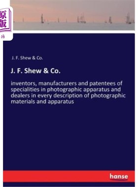 海外直订J. F. Shew & Co.: inventors, manufacturers and patentees of specialities in phot J.F.Shew公司。