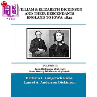 海外直订WILLIAM & ELIZABETH DICKINSON AND THEIR DESCENDANTS ENGLAND to IOWA - 1842: VOLU 威廉和伊丽莎白·狄金森及其