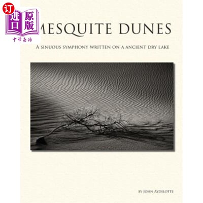 海外直订Mesquite Dunes: A sinuous symphony written on a ancient dry lake 牧豆树沙丘:一曲蜿蜒的交响曲，写在一个古老