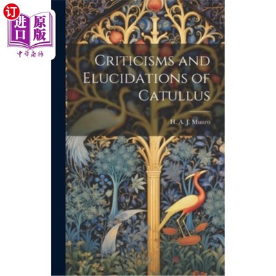 海外直订Criticisms and Elucidations of Catullus 《卡图卢斯》的批判与阐释