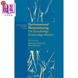 海外直订Environmental Biomonitoring: The Biotechnology Ecotoxicology Interface 环境生物监测:生物技术生态毒理学界面