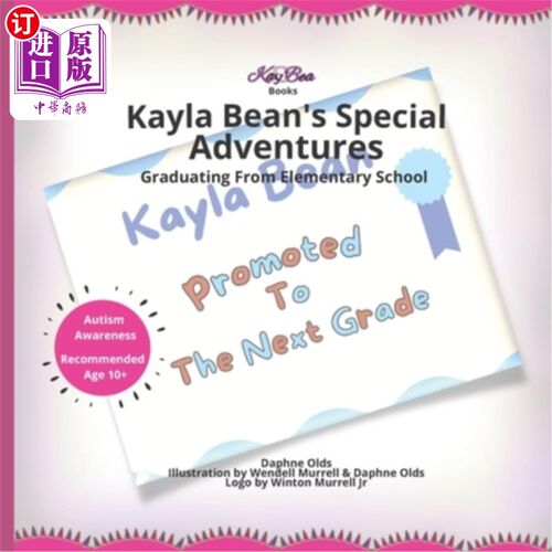 海外直订Kay Bea Books Presents Kayla Bean's Special Adventures: Graduating From Elementa Kayla Bean