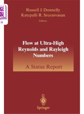 海外直订Flow at Ultra-High Reynolds and Rayleigh Numbers: A Status Report 超高雷诺数和瑞利数下的流动：现状报告