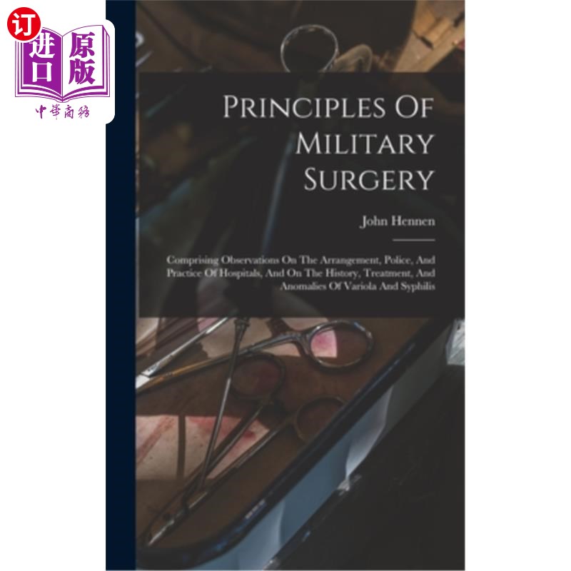 海外直订Principles Of Military Surgery: Comprising Observations On The Arrangement, Poli 军事外科原则:包括对医院的