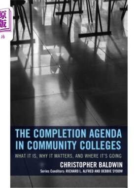 海外直订The Completion Agenda in Community Colleges: What It Is, Why It Matters, and Whe 社区大学的完成议程：它是什么，