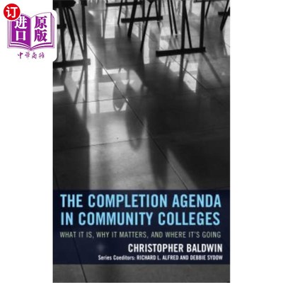 海外直订The Completion Agenda in Community Colleges: What It Is, Why It Matters, and Whe 社区大学的完成议程：它是什么，