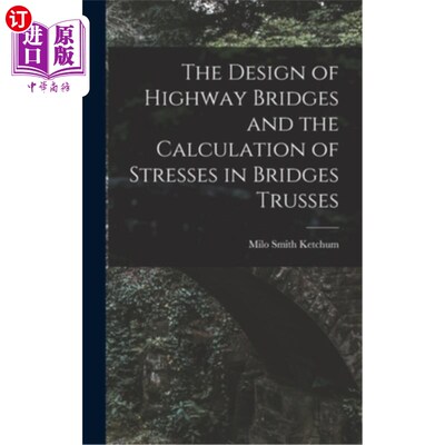 海外直订The Design of Highway Bridges and the Calculation of Stresses in Bridges Trusses 公路桥梁设计与桁架应力计算