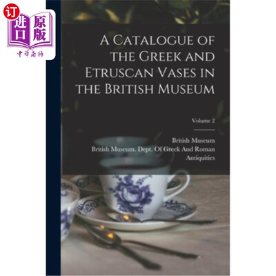 海外直订A Catalogue of the Greek and Etruscan Vases in the British Museum; Volume 2 大英博物馆馆藏希腊和伊特鲁里亚