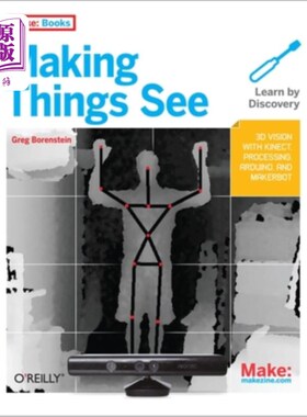 海外直订Making Things See: 3D Vision with Kinect, Processing, Arduino, and Makerbot 让事物看到:3D视觉与Kine