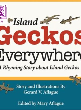 海外直订Island Geckos Everywhere: A Rhyming Story about Island Geckos 到处都是岛壁虎:一个关于岛壁虎的押韵故事