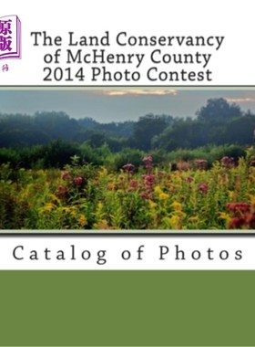 海外直订The Land Conservancy of McHenry County 2014 Photo Contest: Catalog of Photos 麦克亨利县2014年土地保护图片大