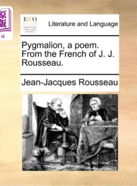海外直订Pygmalion, a Poem. from the French of J. J. Rousseau. 皮格马利翁，一首诗。来自卢梭的法语。