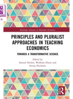 海外直订Principles and Pluralist Approaches in Teaching Economics: Towards a Transformat 经济学教学的原则和多元主义