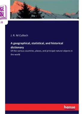 海外直订A Geographical, Statistical, and Historical Dictionary 地理、统计和历史词典