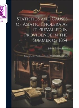 海外直订医药图书Statistics and Causes of Asiatic Cholera As It Prevailed in Providence in the Su 1854年夏天亚洲霍乱