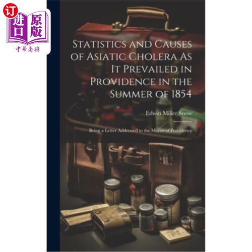 海外直订医药图书Statistics and Causes of Asiatic Cholera As It Prevailed in Providence in the Su 1854年夏天亚洲霍乱