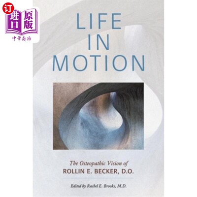 海外直订医药图书Life in Motion: The Osteopathic Vision of Rollin E. Becker, DO 运动中的生命:罗林·e·贝克尔的整骨疗法