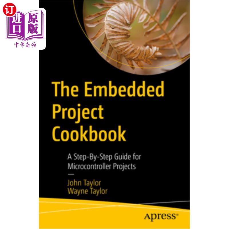 海外直订The Embedded Project Cookbook: A Step-By-Step Guide for Microcontroller Projects 嵌入式项目食谱：微控制器项