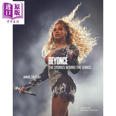Beyonce The Stories Behind the Songs Every single track explored and explained 英文原版 Annie Zaleski【中商原版】