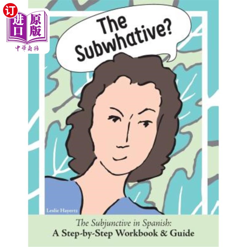 海外直订The Subwhative?: The Spanish Subjunctive: A Step-by-Step Workbook & Guide 弱智者？：西班牙语虚拟语气：逐步