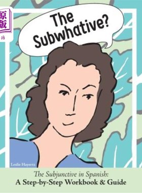 海外直订The Subwhative?: The Spanish Subjunctive: A Step-by-Step Workbook & Guide 弱智者？：西班牙语虚拟语气：逐步
