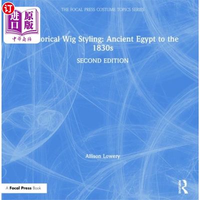 海外直订Historical Wig Styling: Ancient Egypt to the 183... 历史假发造型:古埃及至19世纪30年代