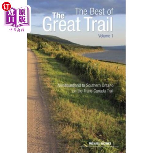 海外直订The Best of the Great Trail, Volume 1: Newfoundland to Southern Ontario on the T 最佳的大步道，卷1:纽芬兰到