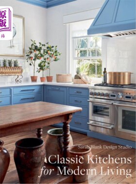 海外直订Classic Kitchens for Modern Living: Sarah Blank 经典厨房现代生活:莎拉布兰克