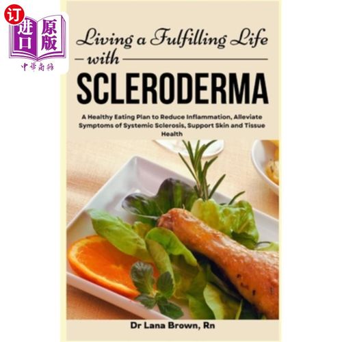 海外直订医药图书Living a Fulfilling Life with Scleroderma: A Healthy Eating Plan to Reduce Infla 过着充实的硬皮病生
