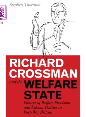 海外直订Richard Crossman and the Welfare State 理查德·克罗斯曼和福利国家