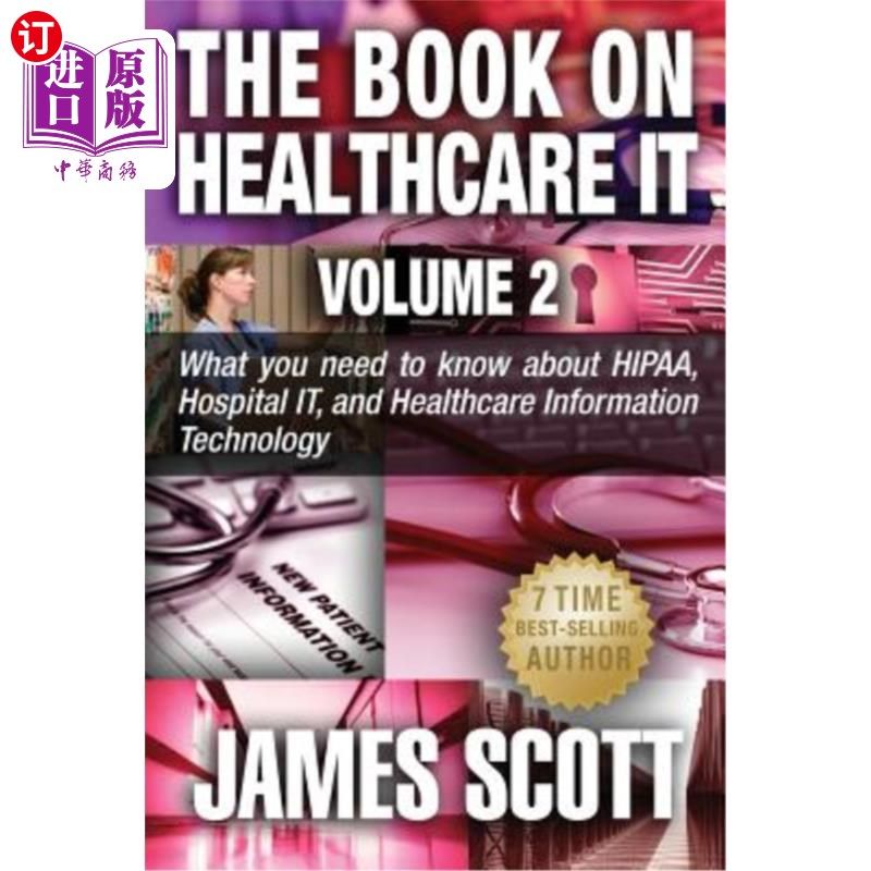 海外直订The Book on Healthcare IT Volume 2: What you need to know about HIPAA, Hospital  关于医疗保健IT的书第2卷:关