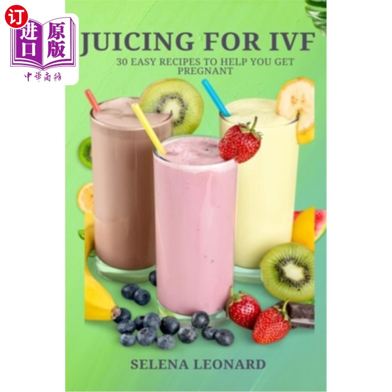 海外直订医药图书Juicing for Ivf: 30 Easy Recipes to Help You Get Pregnant, Juicing To Boost Your 试管婴儿榨汁：30个