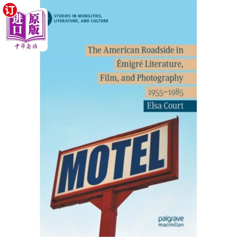 海外直订The American Roadside in émigré Literature, Film, and Photography: 1955-1985 émigré文学、电影和摄影中的美国