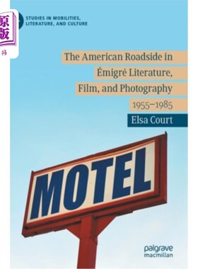 海外直订The American Roadside in émigré Literature, Film, and Photography: 1955-1985 émigré文学、电影和摄影中的美国