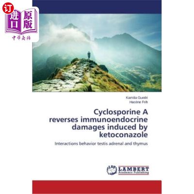 海外直订Cyclosporine A reverses immunoendocrine damages induced by ketoconazole 环孢素A逆转酮康唑所致的免疫内分泌损