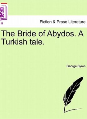 海外直订The Bride of Abydos. a Turkish Tale. 阿比多斯的新娘。土耳其故事。