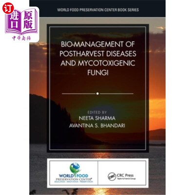 海外直订Bio-Management of Postharvest Diseases and Mycotoxigenic Fungi 采后病害及产霉菌毒素真菌的生物管理