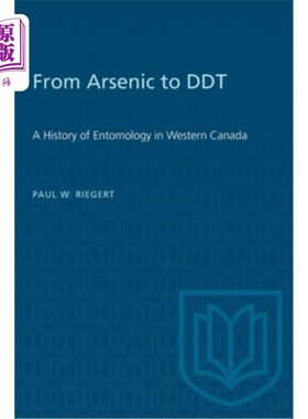 海外直订From Arsenic to DDT: A History of Entomology in Western Canada 从砷到DDT:加拿大西部昆虫学的历史