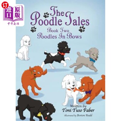 海外直订The Poodle Tales: Book Two: Poodles in Bows 狮子狗的故事：第二册：弓形狮子狗
