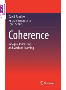 海外直订Coherence: In Signal Processing and Machine Learning 相干:在信号处理和机器学习