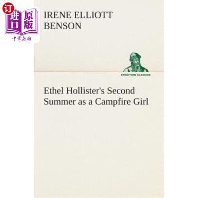 海外直订Ethel Hollister's Second Summer as a Campfire Girl 埃塞尔·霍利斯特作为营火女孩的第二个夏天