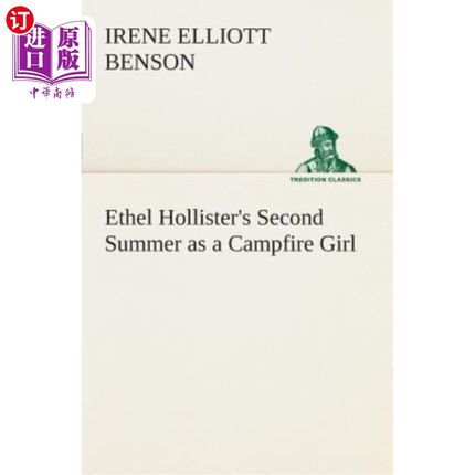 海外直订Ethel Hollister's Second Summer as a Campfire Girl 埃塞尔·霍利斯特作为营火女孩的第二个夏天