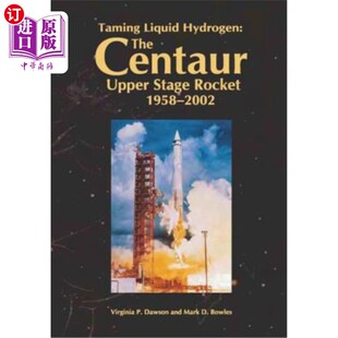海外直订Taming Liquid Hydrogen: The Centaur Upper Stage Rocket, 1958-2002 驯服液氢:半人马高级火箭,1958-2002