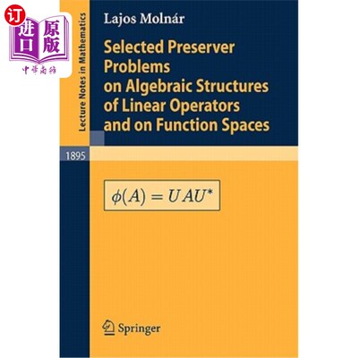 海外直订Selected Preserver Problems on Algebraic Structures of Linear Operators and on F 线性算子代数结构与函数空间