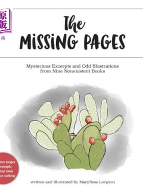 海外直订The Missing Pages: Mysterious Excerpts and Odd Illustrations from Nine Nonexiste 失踪的书页:九本不存在的书