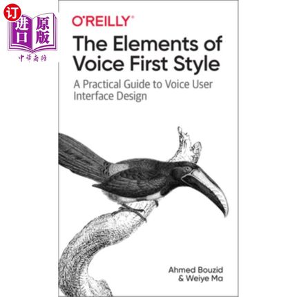 海外直订The Elements of Voice First Style: A Practical Guide to Voice User Interface Des 语音优先风格的元素:语音用
