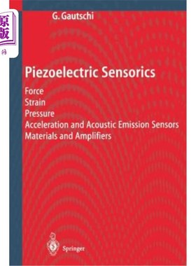 海外直订Piezoelectric Sensorics: Force Strain Pressure Acceleration and Acoustic Emissio 压电传感器：力应变压力