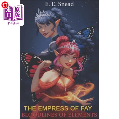 海外直订The Empress of Fay: Bloodlines of Elements