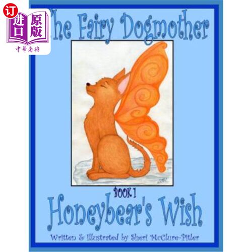海外直订The Fairy Dogmother, Book 1 - Honeybear's Wish: A Read-Aloud Storybook Adventure 童话教母，第1册-霍尼熊的愿